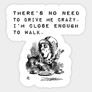 No Need to Drive Me Crazy Funny Saying Sticker